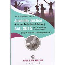 Juvenile Justice (Care & Protection of Children) Act, 2015 (Alongwith Rules, 2016 & Adoption Regulations, 2017