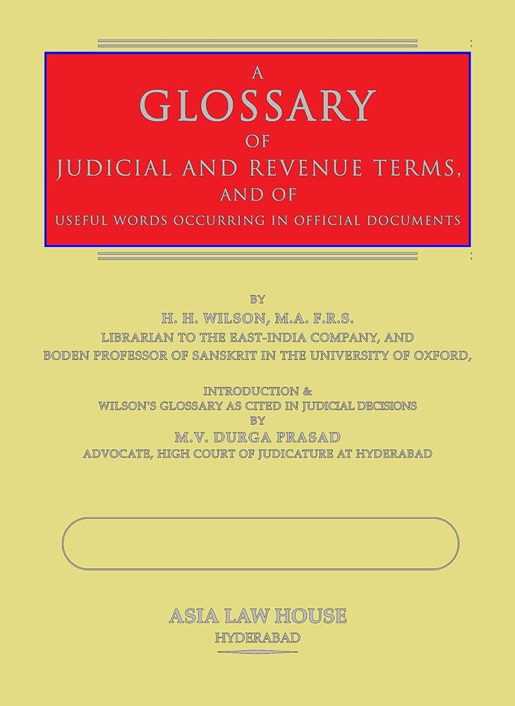 A Glossary of Judicial & Revenue Terms and of Useful Words Occuring in Official Documents