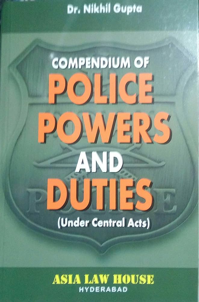 Compendium of Police Powers & Duties (Under Central Acts)