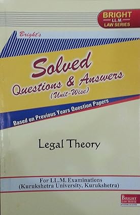 LEGAL THEORY (SOLVED QUESTIONS & ANSWERS) [FOR LLM STUDENTS]