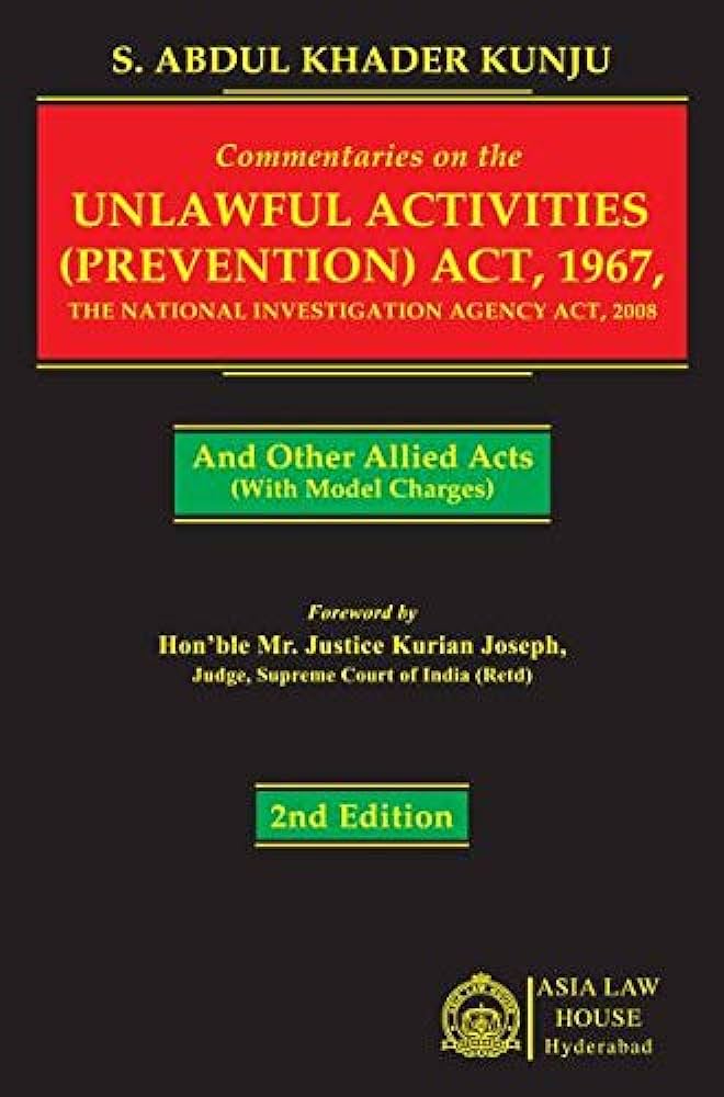 Commentaries on the Unlawful Activities (Prevention) Act, 1967, The National Investigation Agency Act, 2008