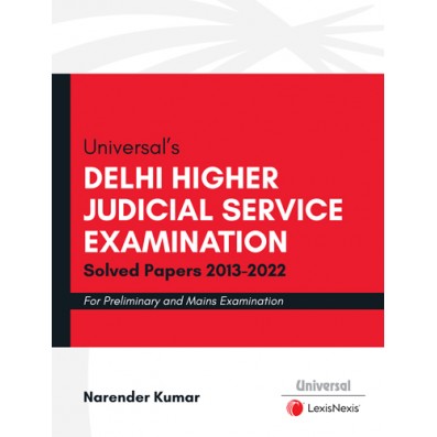 Delhi Higher Judicial Service Examination Solved Papers 2013-2022 For Preliminary and Mains Examination