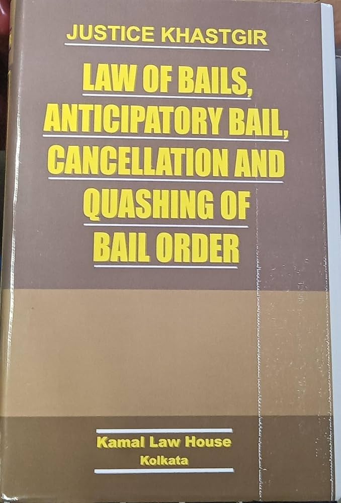 Law of Bails, Anticipatory Bail, Cancellation & Quashing of Bail Order